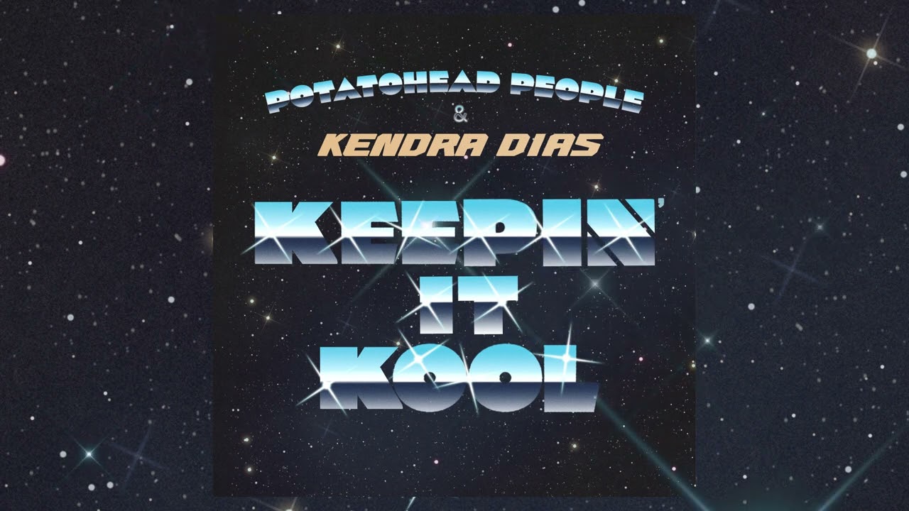 Potatohead People - Keepin' It Kool ft. Kendra Dias