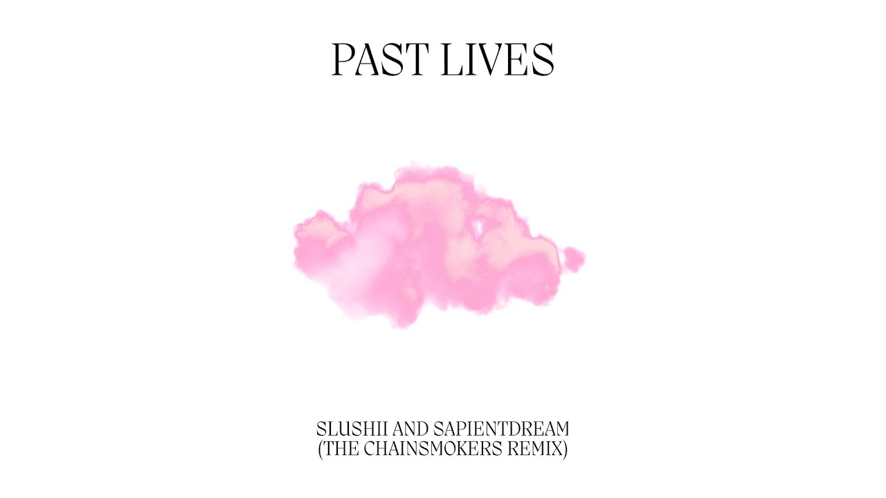 sapientdream, Slushii - Past Lives (The Chainsmokers Remix)