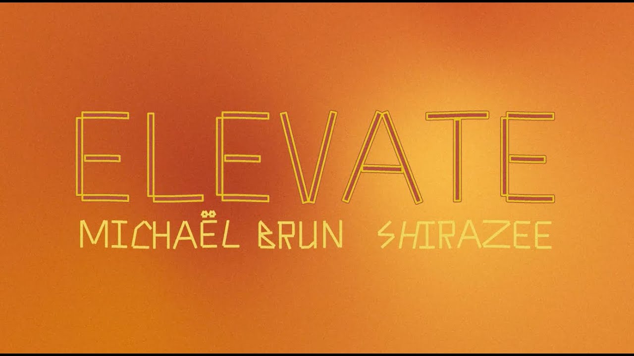 Michaël Brun - "Elevate" ft. Shiraze (Official Lyric Video)