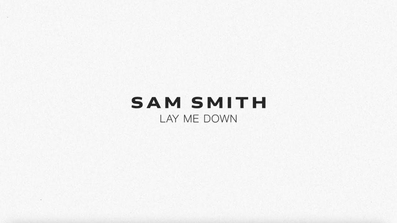 Sam Smith - Lay Me Down (Lyric Video)