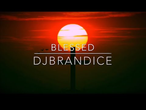 Blessed  DJBrandice Lyric Video