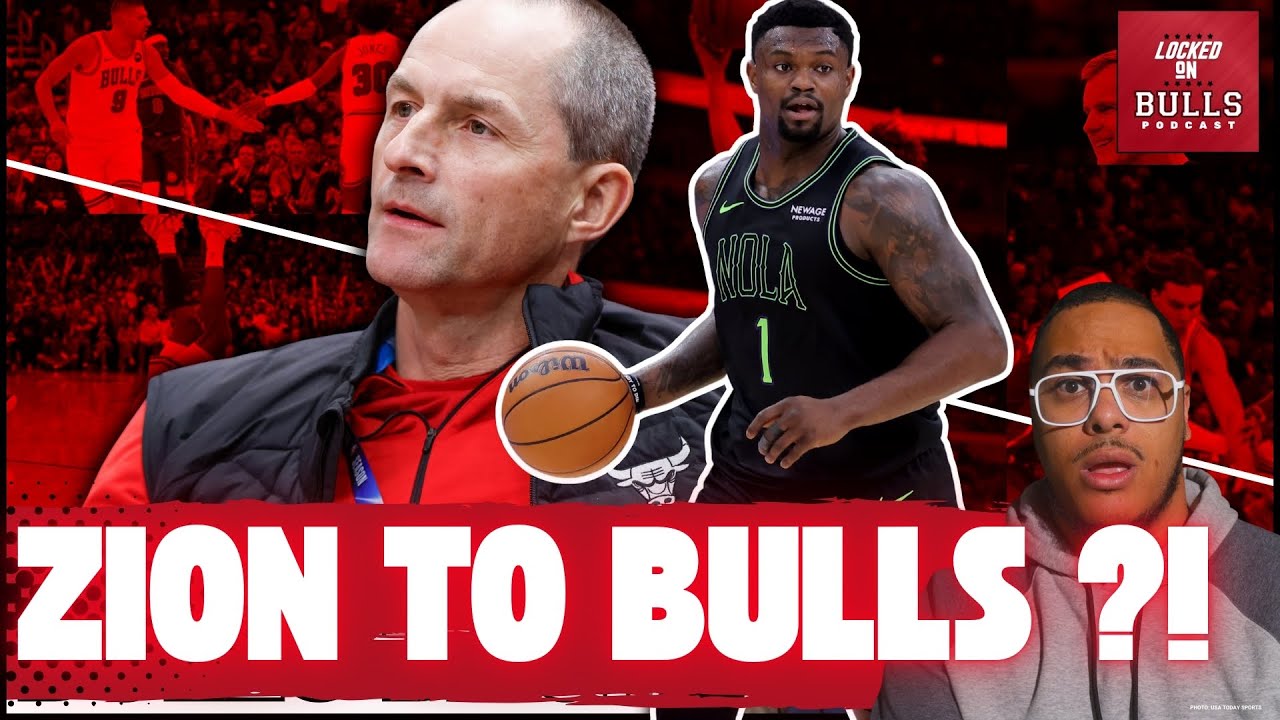 Chicago Bulls Making A Big Swing For Zion Williamson ?!