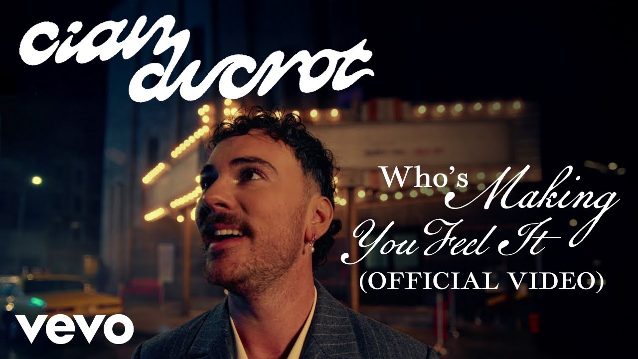 Cian Ducrot - Who’s Making You Feel It (Official Video)
