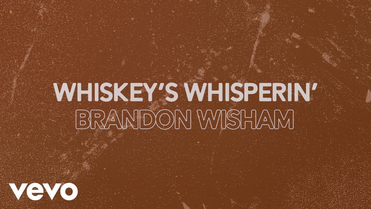Brandon Wisham - Whiskey’s Whisperin’ (Lyric Video)